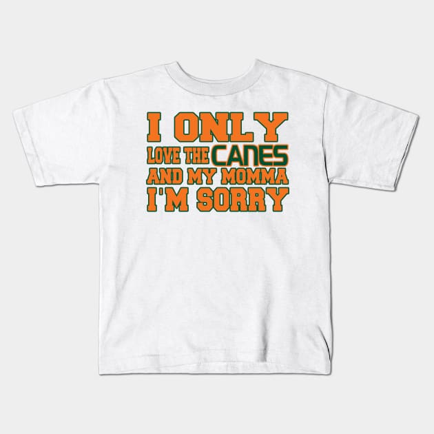 Only Love the Canes and My Momma! Kids T-Shirt by OffesniveLine